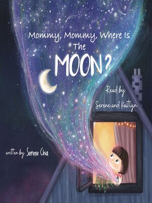 cover image of Mommy, Mommy, Where Is the Moon?